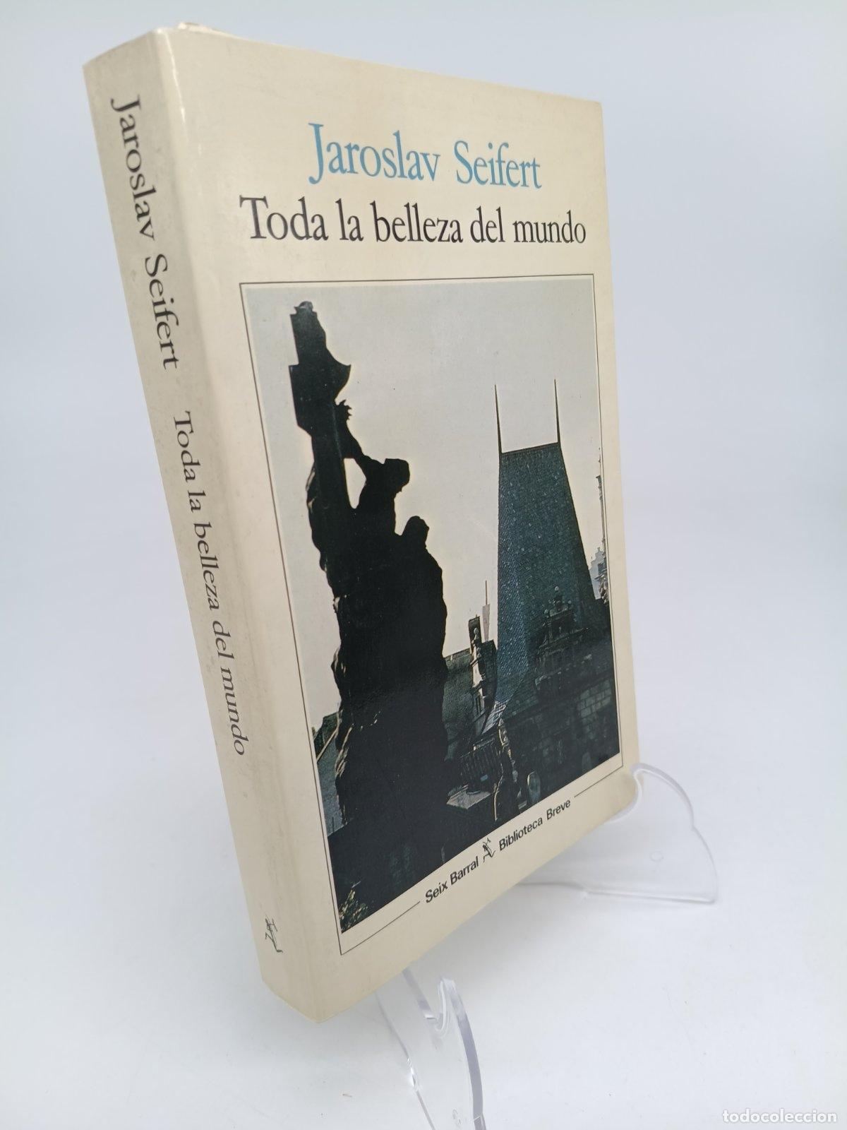 Libros de segunda mano: Toda la belleza del mundo | Jaroslav Seifert | Editorial Seix Barral | 1985