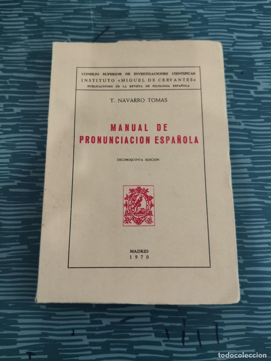Libros de segunda mano: MANUAL DE PRONUNCIACION ESPA&Ntilde;OLA,T.NAVARRO TOM&Aacute;S, MADRID,1970,325 P&Aacute;GINAS.
