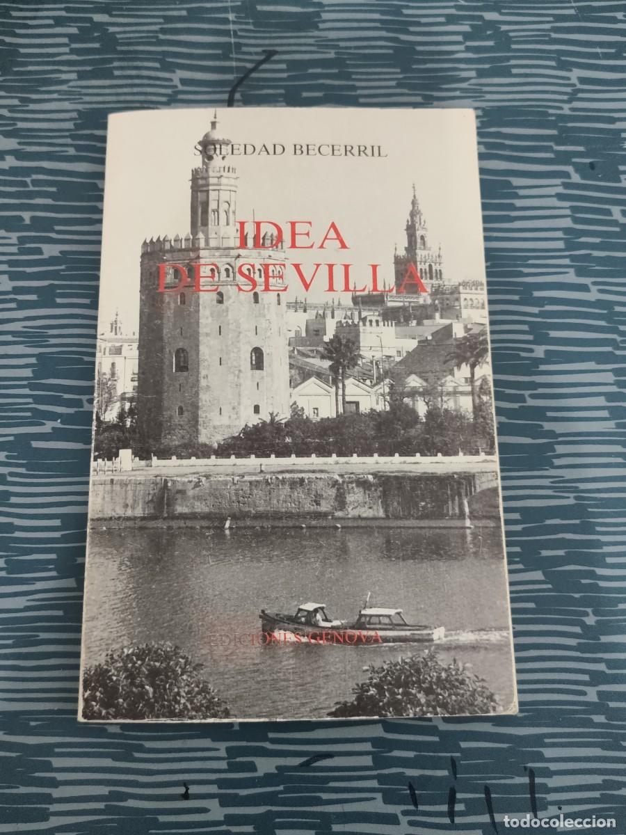 Libros de segunda mano: IDEA DE SEVILLA,SOLEDAD BECERRIL, EDICIONES G&Eacute;NOVA,1987,119 P&Aacute;GINAS.