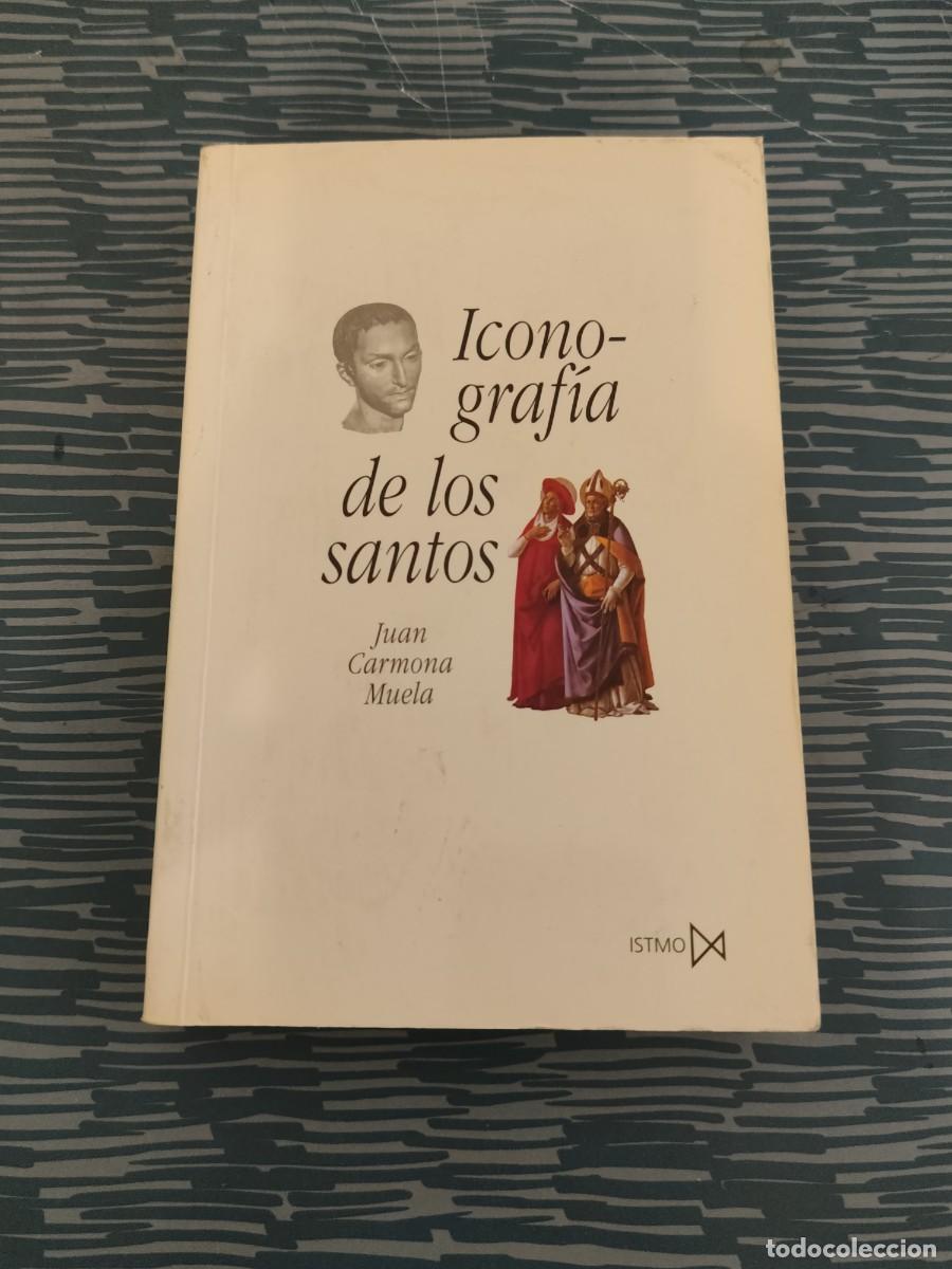 Libros de segunda mano: ICONOGRAF&Iacute;A DE LOS SANTOS, JUAN CARMONA MUELA,ISTMO EDITORIAL,2003,472 P&Aacute;GINAS.