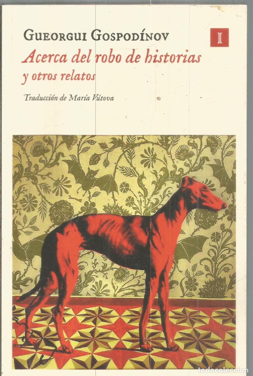 Libros de segunda mano: GUEORGUI GOSPODINOV. ACERCA DEL ROBO DE HISTORIAS Y OTROS RELATOS. IMPEDIMENTA. PRIMERA EDICION
