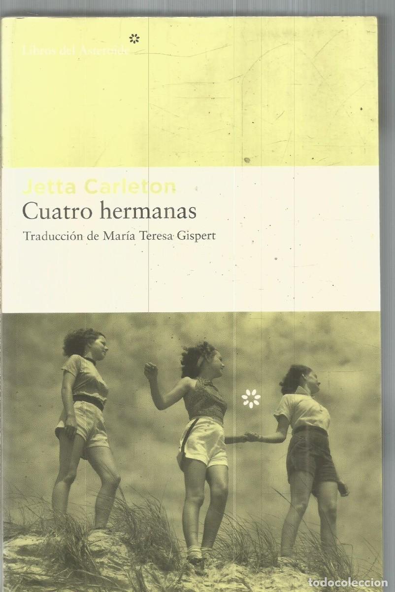 Libros de segunda mano: JETTA CARLETON. CUATRO HERMANAS. LIBROS DEL ASTEROIDE. PRIMERA EDICION
