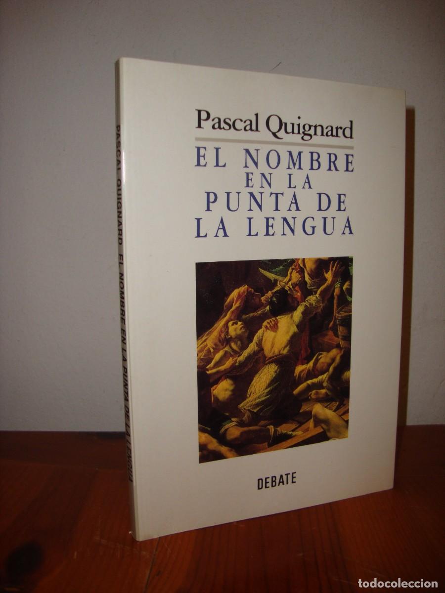 Livros em segunda m&atilde;o: EL NOMBRE EN LA PUNTA DE LA LENGUA (DEBATE) - PASCAL QUIGNARD