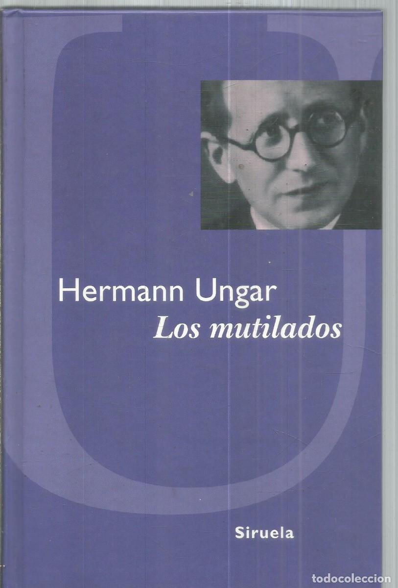 Libros de segunda mano: HERMANN UNGAR. LOS MUTILADOS. SIRUELA