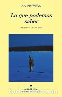 Libros de segunda mano: LO QUE PODEMOS SABER Ian McEwan