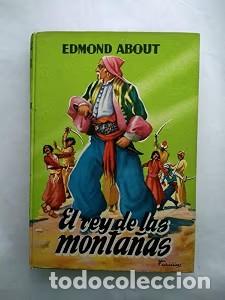 Libros de segunda mano: El rey de las monta&ntilde;as - Edmond About - Editorial Mateu - 1960