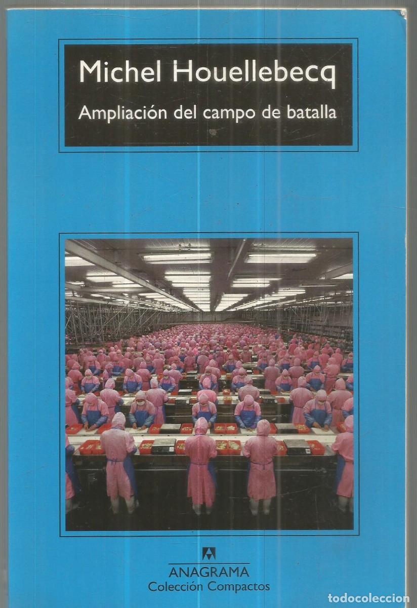 Libros de segunda mano: MICHEL HOUELLEBECQ. AMPLIACION DEL CAMPO DE BATALLA. ANAGRAMA
