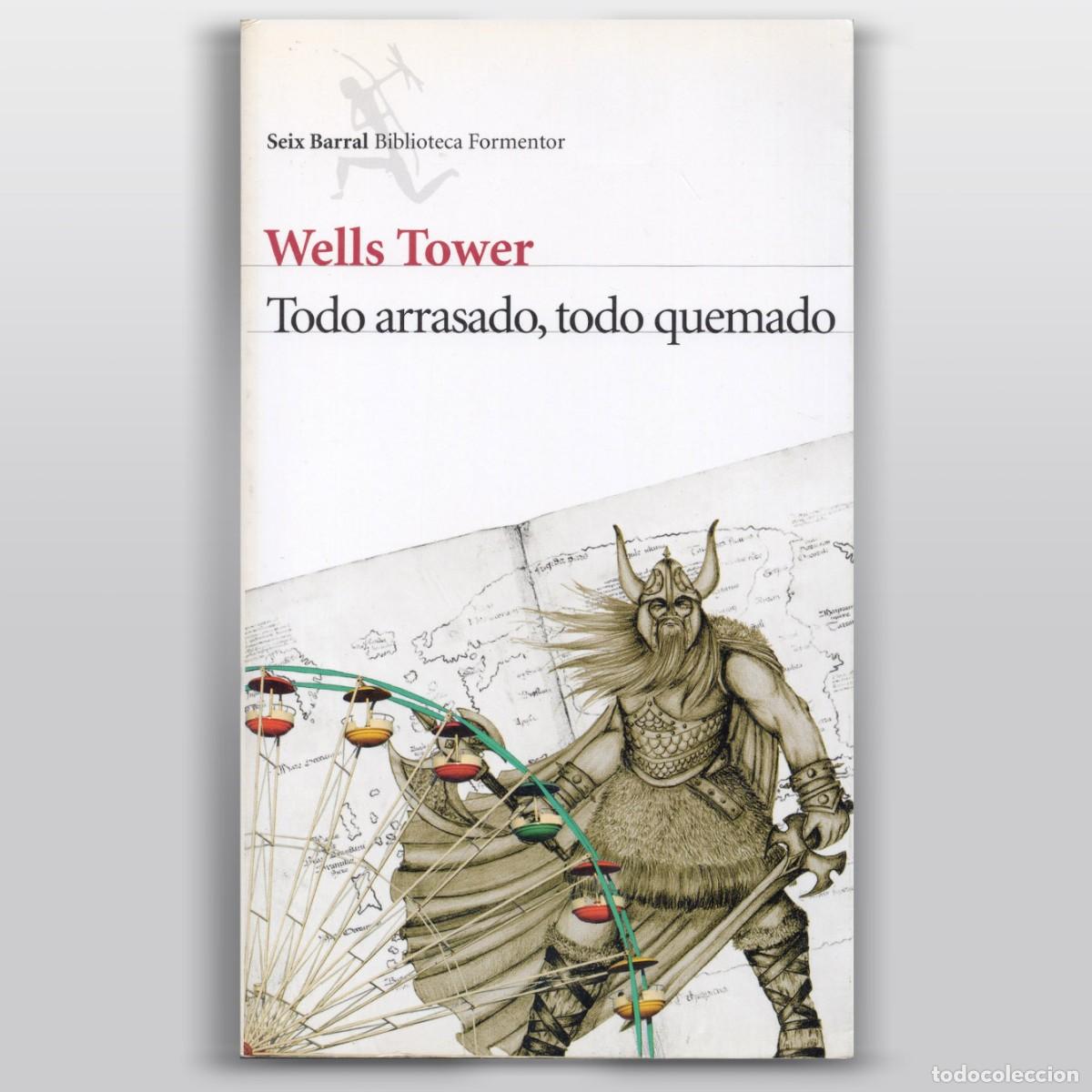 Libros de segunda mano: TODO ARRASADO, TODO QUEMADO Wells Tower