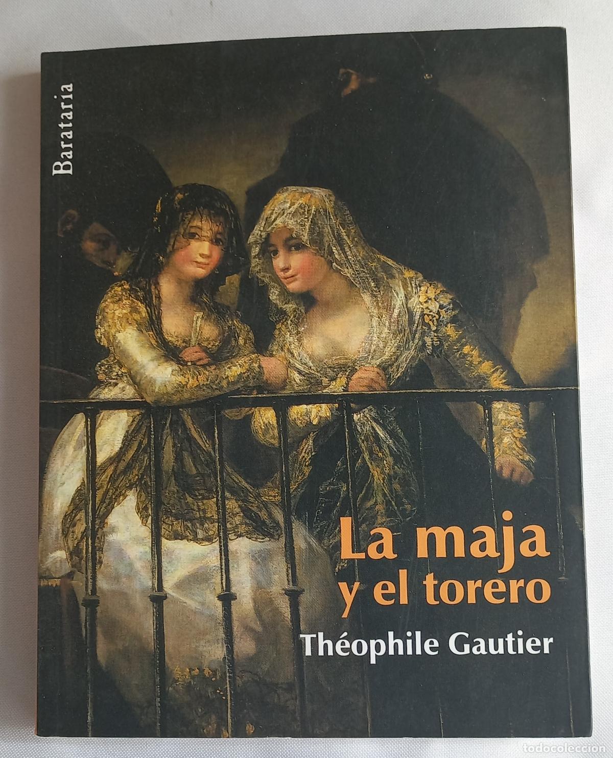 Libros de segunda mano: La maja y el torero. Th&eacute;ophile Gautier. Ediciones Barataria. 2011.