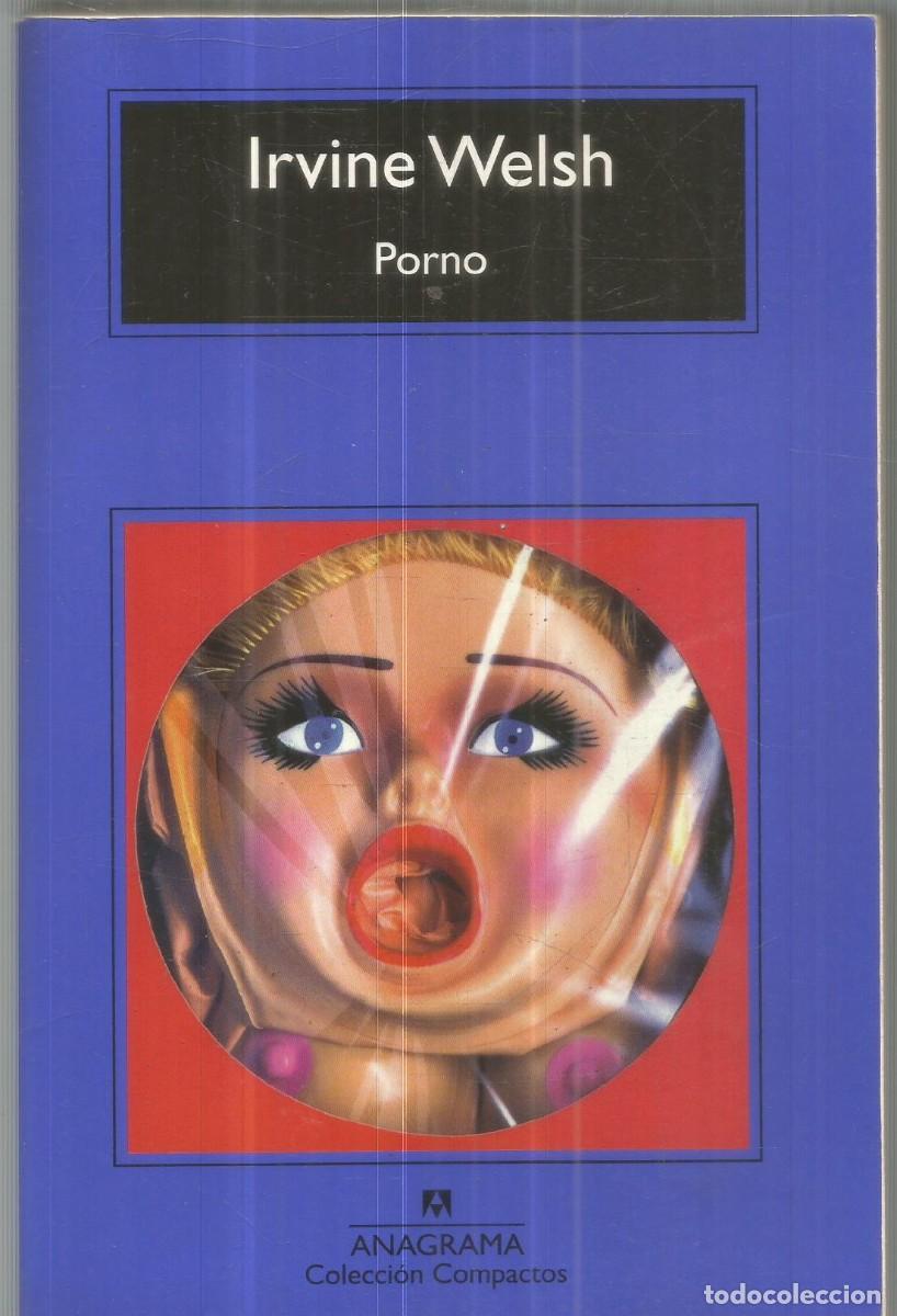 Libros de segunda mano: IRVINE WELSH. PORNO. ANAGRAMA