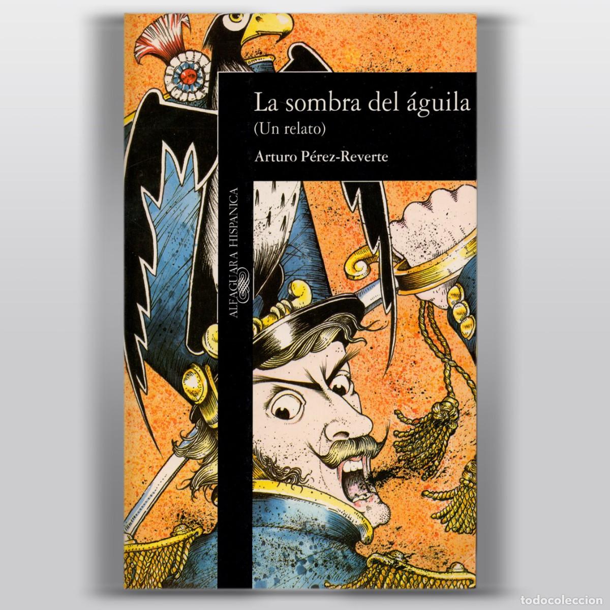Libros de segunda mano: LA SOMBRA DEL &Aacute;GUILA Arturo P&eacute;rez-Reverte