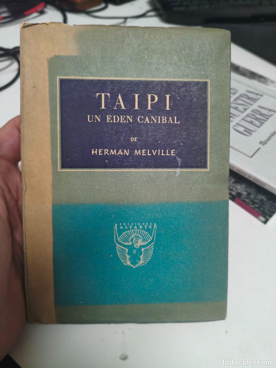 Libros de segunda mano: Taipi: un ed&eacute;n can&iacute;bal (Herman Melville) Ediciones Astarte. Barcelona 1946.