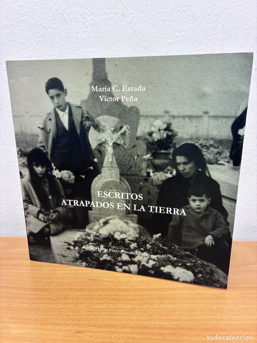 Libros de segunda mano: ESCRITOS ATRAPADOS EN LA TIERRA. MAR&Iacute;A C. ESTADA Y V&Iacute;CTOR PE&Ntilde;A. 2006. PROLOGO DE JAVIER PEREZ PORTAB