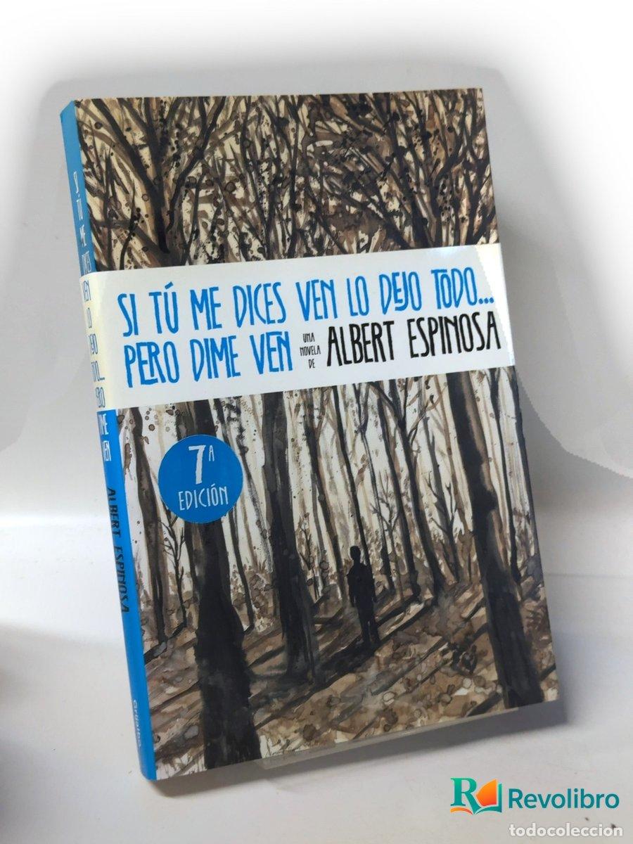 Libros de segunda mano: Si t&uacute; me dices ven lo dejo todo... pero dime ven - Albert Espinosa