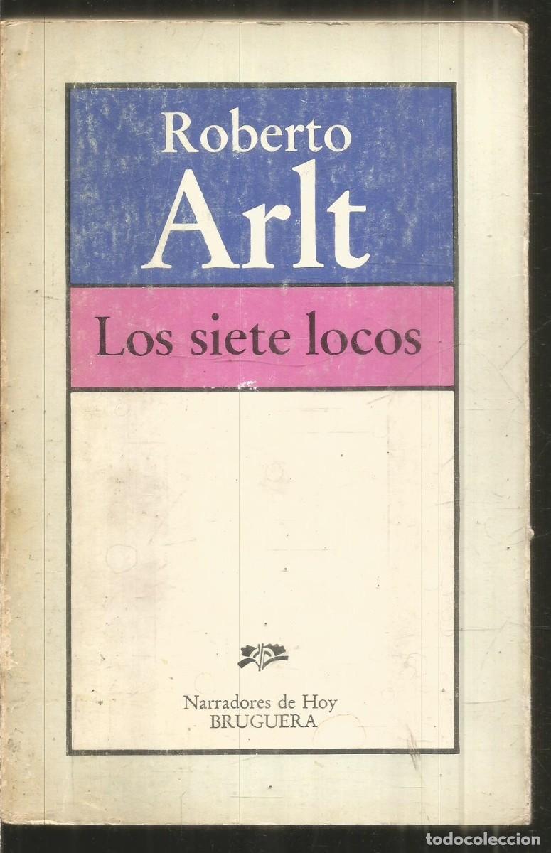 Libros de segunda mano: ROBERTO ARLT. LOS SIETE LOCOS. BRUGUERA