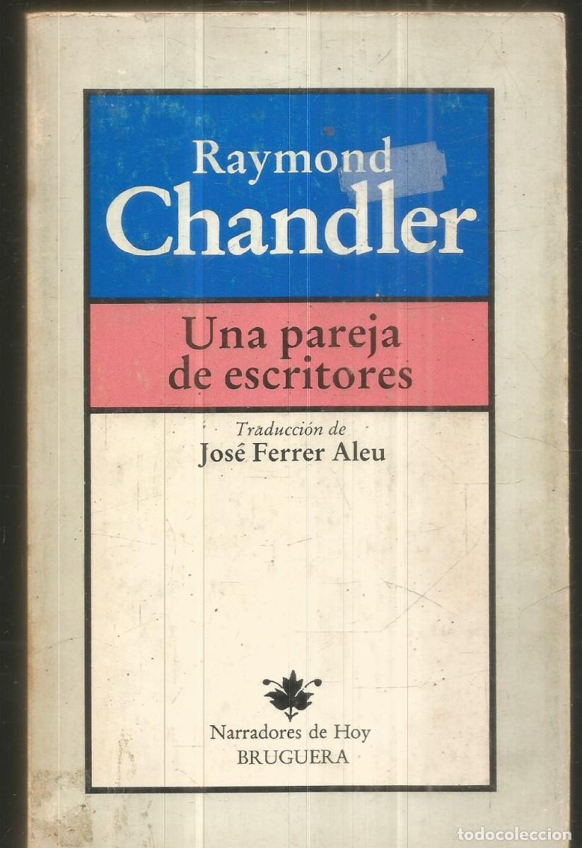 Libros de segunda mano: RAYMOND CHANDLER. UNA PAREJA DE ESCRITORES. BRUGUERA