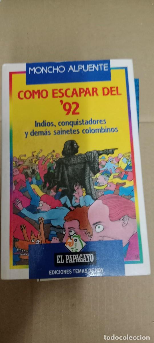 Libros de segunda mano: C&oacute;mo escapar del &acute;92: Indios, conquistadores y dem&aacute;s sainetes - Moncho Alpuente LIBRO CC-MAZ