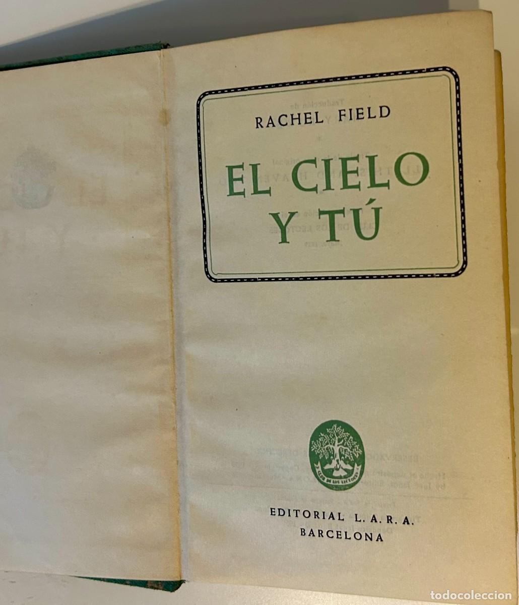 Libros de segunda mano: RACHEL FIELD - EL CIELO Y T&Uacute; - ED. L.A.R.A. CLUB DE LOS LECTORES - 1&ordf; EDICI&Oacute;N 1959