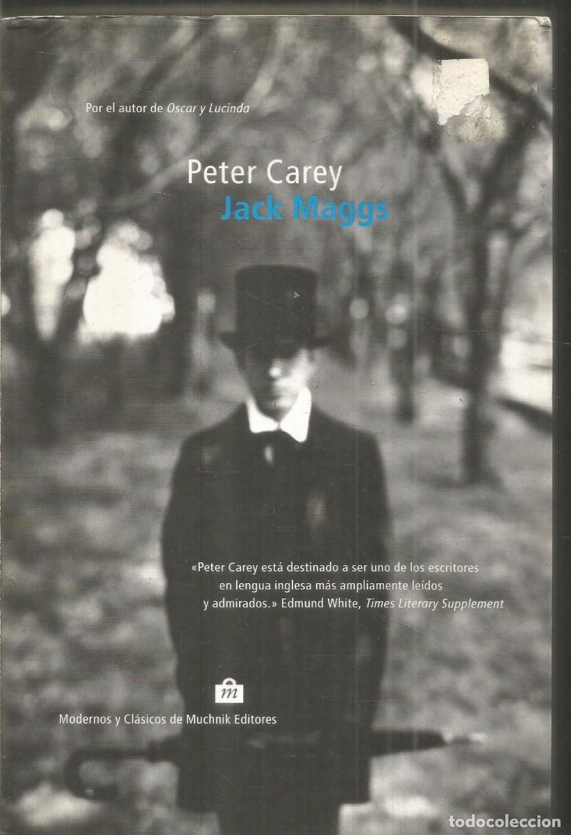 Libros de segunda mano: PETER CAREY. JACK MAGGS. MUCHNIK EDITORES. PRIMERA EDICION