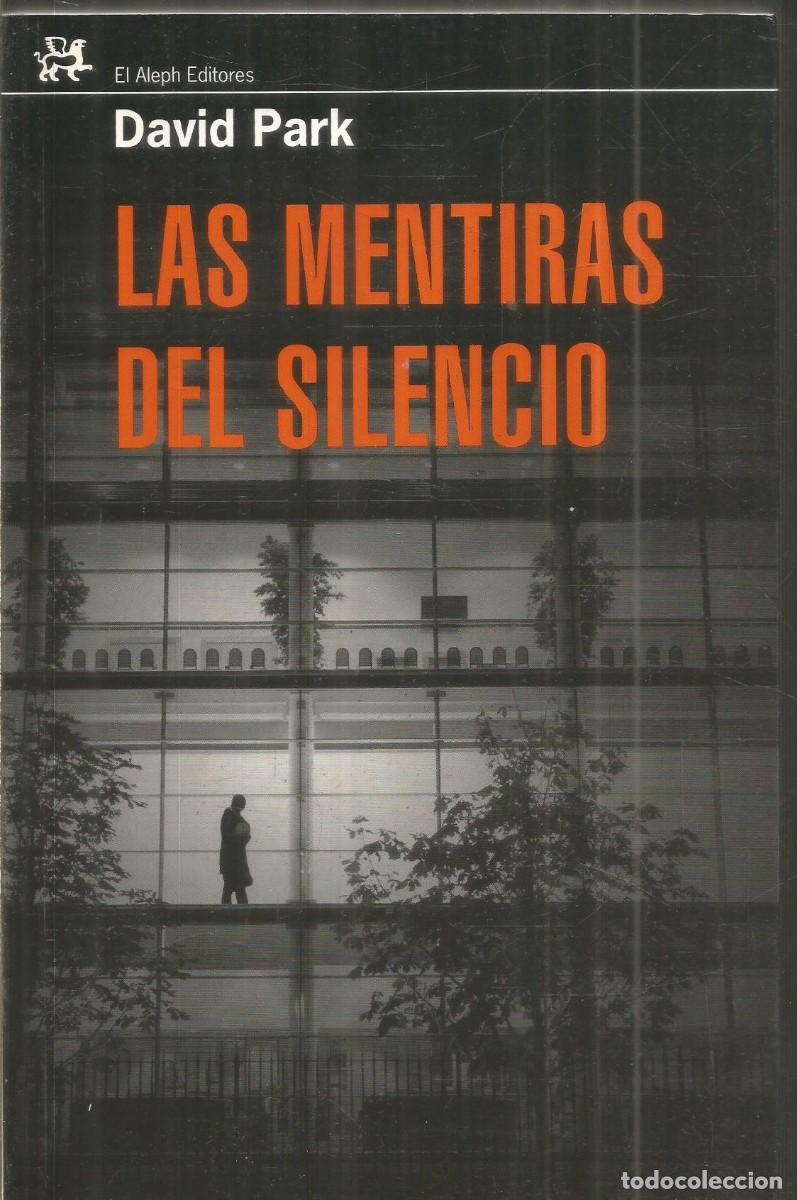 Libros de segunda mano: DAVID PARK. LAS MENTIRAS DEL SILENCIO. EL ALEPH EDITORES. PRIMERA EDICION