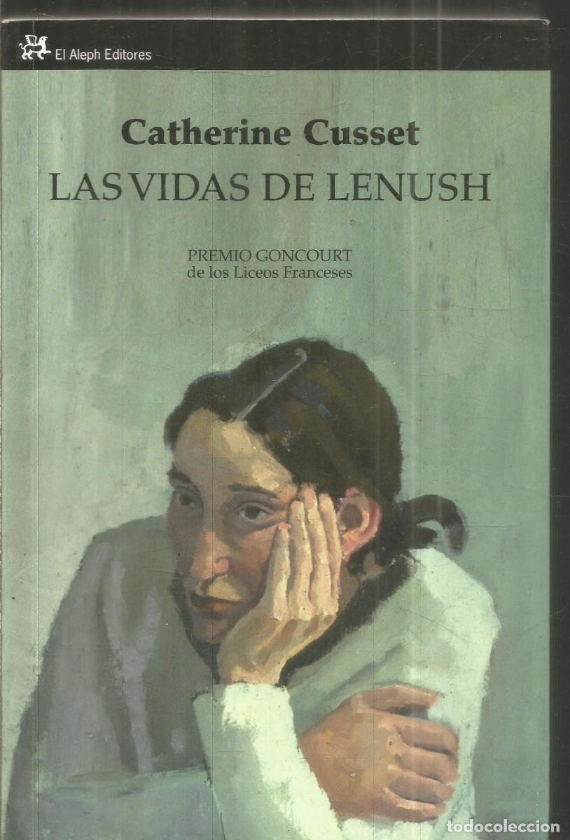 Libros de segunda mano: CATHERINE CUSSET. LAS VIDAS DE LENUSH. EL ALEPH EDITORES. PRIMERA EDICION
