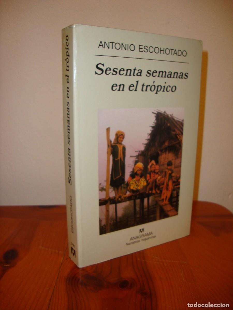Libri di seconda mano: SESENTA SEMANAS EN EL TROPICO (ANAGRAMA, NARRATIVAS HISPANICAS) - ANTONIO ESCOHOTADO