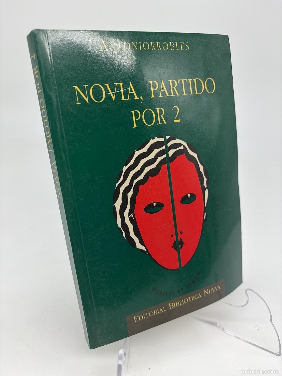 Libros de segunda mano: Novia, partido por 2 | Antoniorrobles | Biblioteca Nueva | 1995