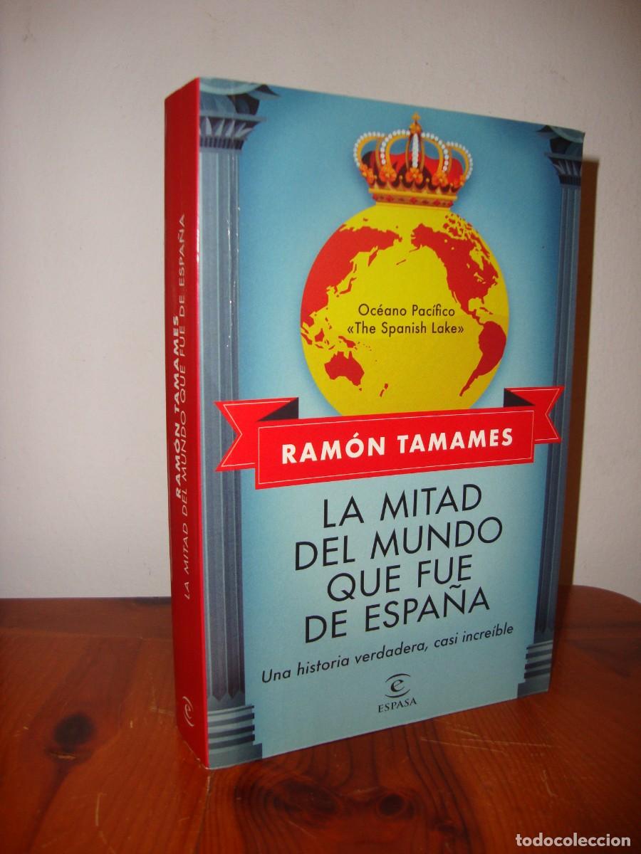 Gebrauchte B&uuml;cher: LA MITAD DEL MUNDO QUE FUE DE ESPA&Ntilde;A. UNA HISTORIA VERDADERA, CASI INCREIBLE - RAMON TAMAMES