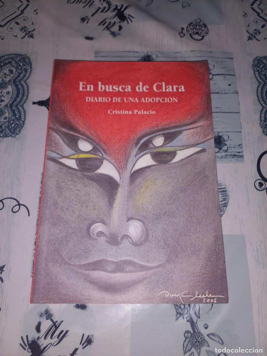Libros de segunda mano: EN BUSCA DE CLARA , DIARIO DE UNA ADOPCION - CRISTINA PALACIO - 2006