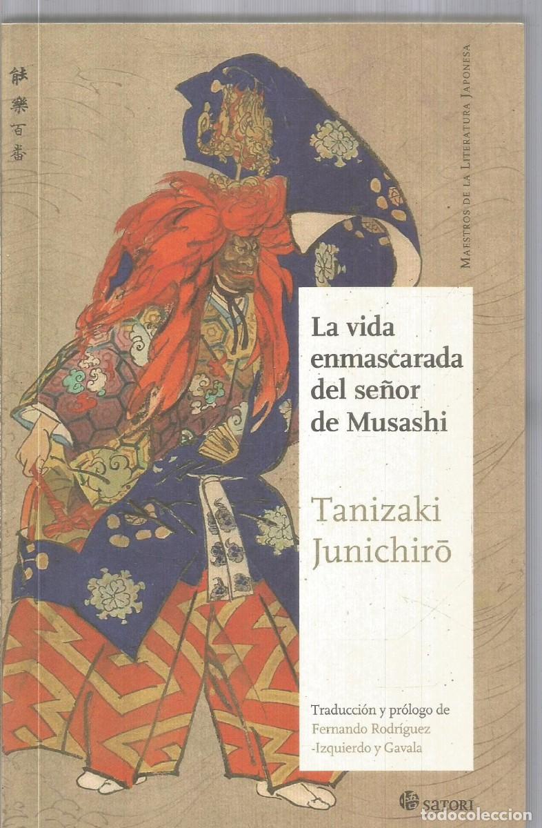 Libros de segunda mano: TANIZAKI JUNICHIRO. LA VIDA ENMASCARADA DEL SE&Ntilde;OR DE MUSASHI. SATORI. PRIMERA EDICION