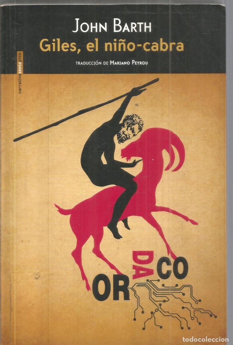 Libros de segunda mano: JOHN BARTH. GILES, EL NI&Ntilde;O-CABRA. SEXTO PISO. PRIMERA EDICION