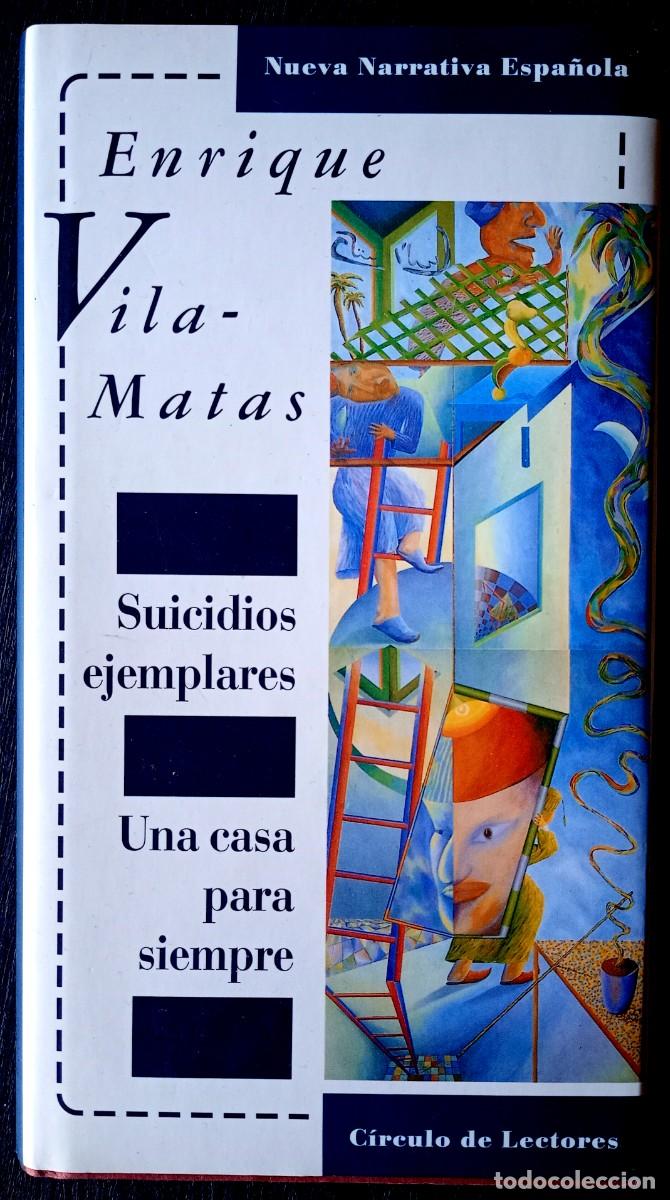 Libros de segunda mano: Enrique Vila-Matas . Suicidios ejemplares / Una casa para siempre
