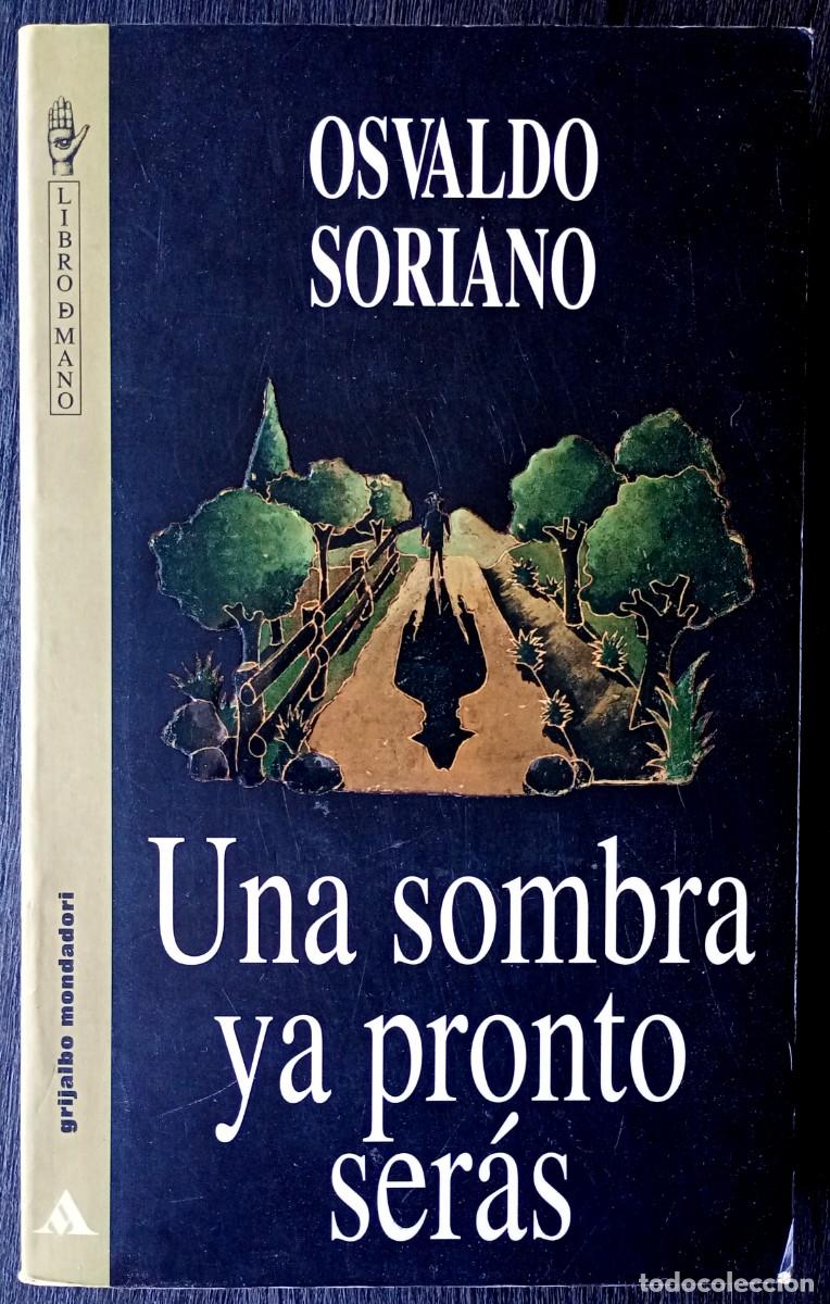 Libros de segunda mano: Osvaldo Soriano . Una sombra ya pronto ser&aacute;s