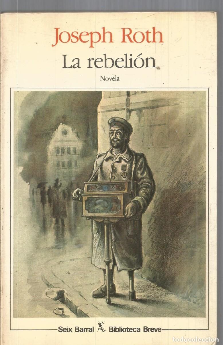 Libros de segunda mano: JOSEPH ROTH. LA REBELION. SEIX BARRAL. PRIMERA EDICION