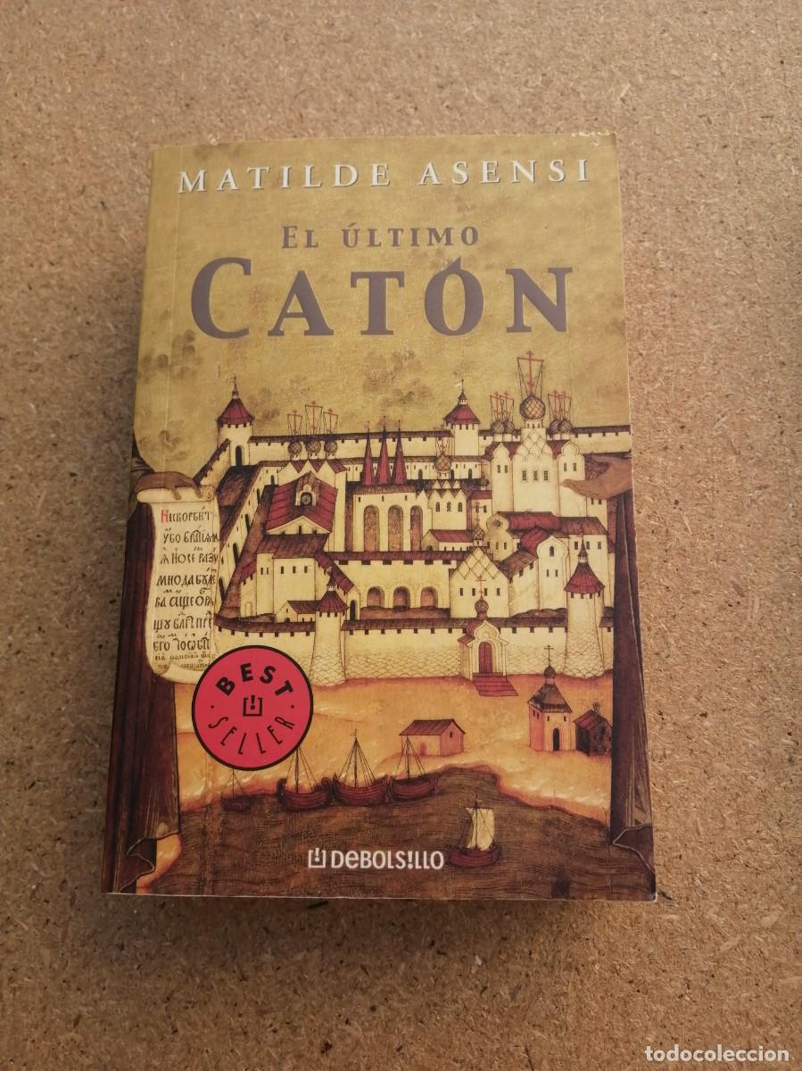 Libros de segunda mano: EL ULTIMO CATON (MATILDE ASENSI)