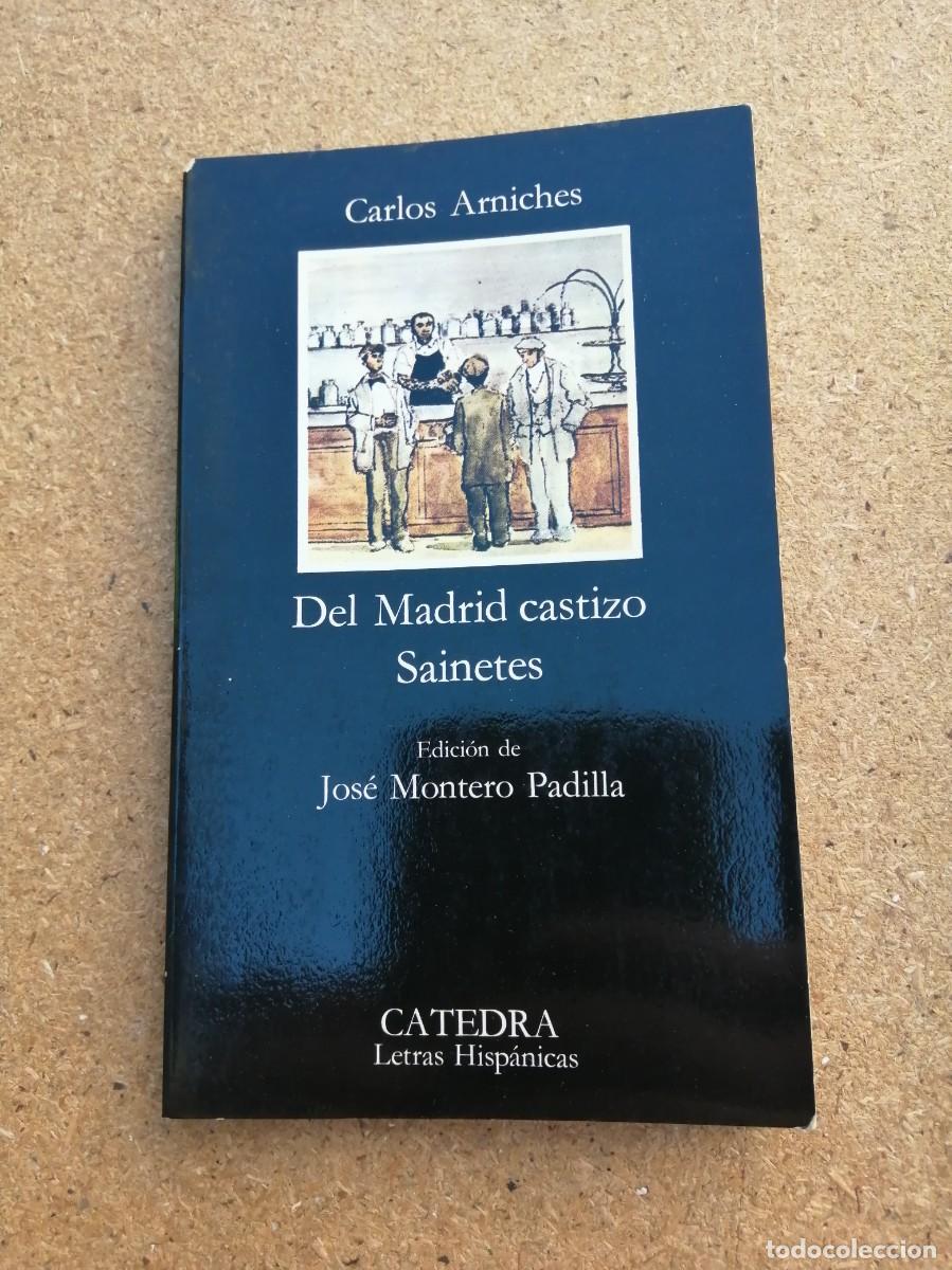 Libros de segunda mano: DEL MADRID CASTIZO, SAINETES (CARLOS ARNICHES) CATEDRA