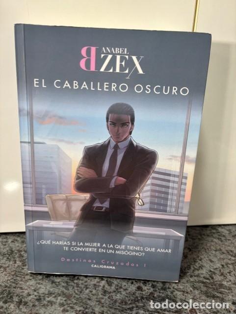 Libros de segunda mano: EL CABALLERO OSCURO (DESTINOS CRUZADOS 1) - ANABEL BZEX - ED CALIGRAMA, 2018