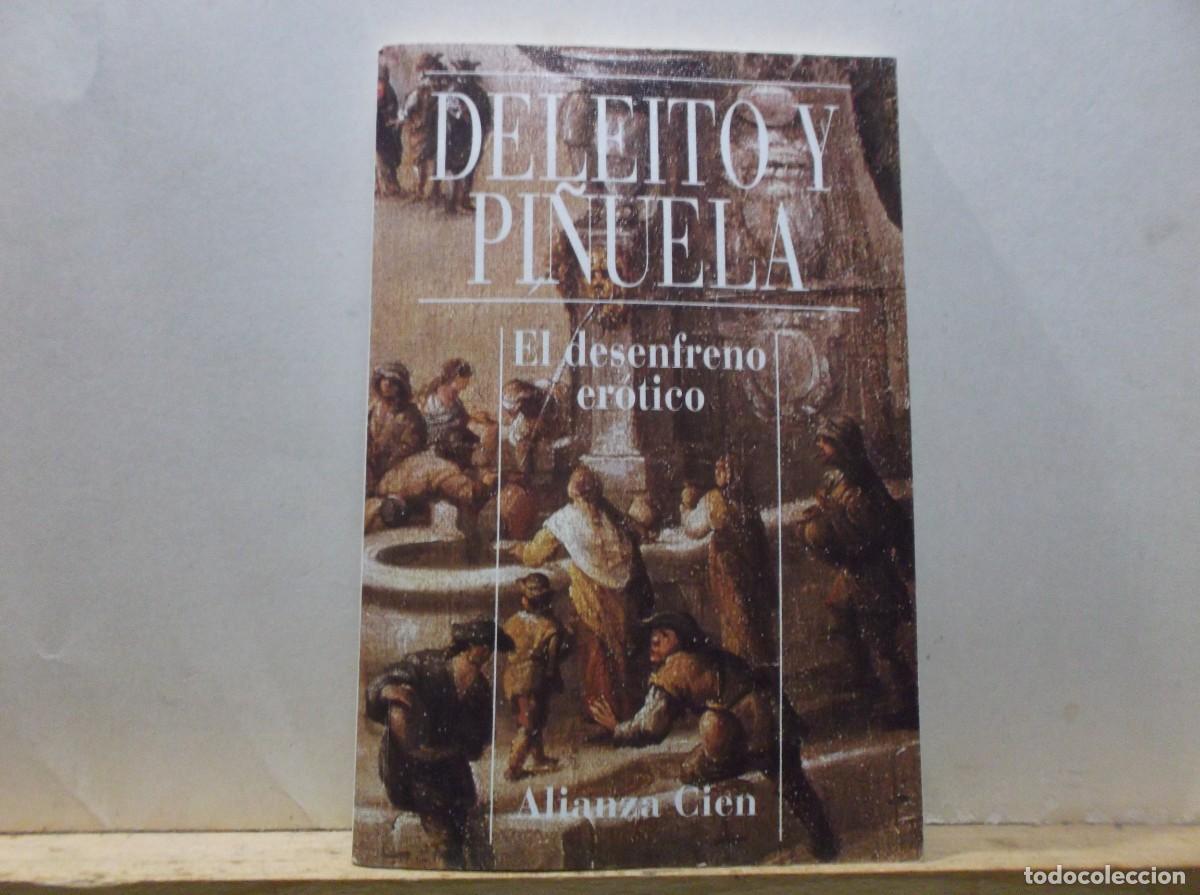 Libros de segunda mano: EL DESENFRENO EROTICO - DELEITO Y PI&Ntilde;UELA - ALIANZA CIEN - 1995.