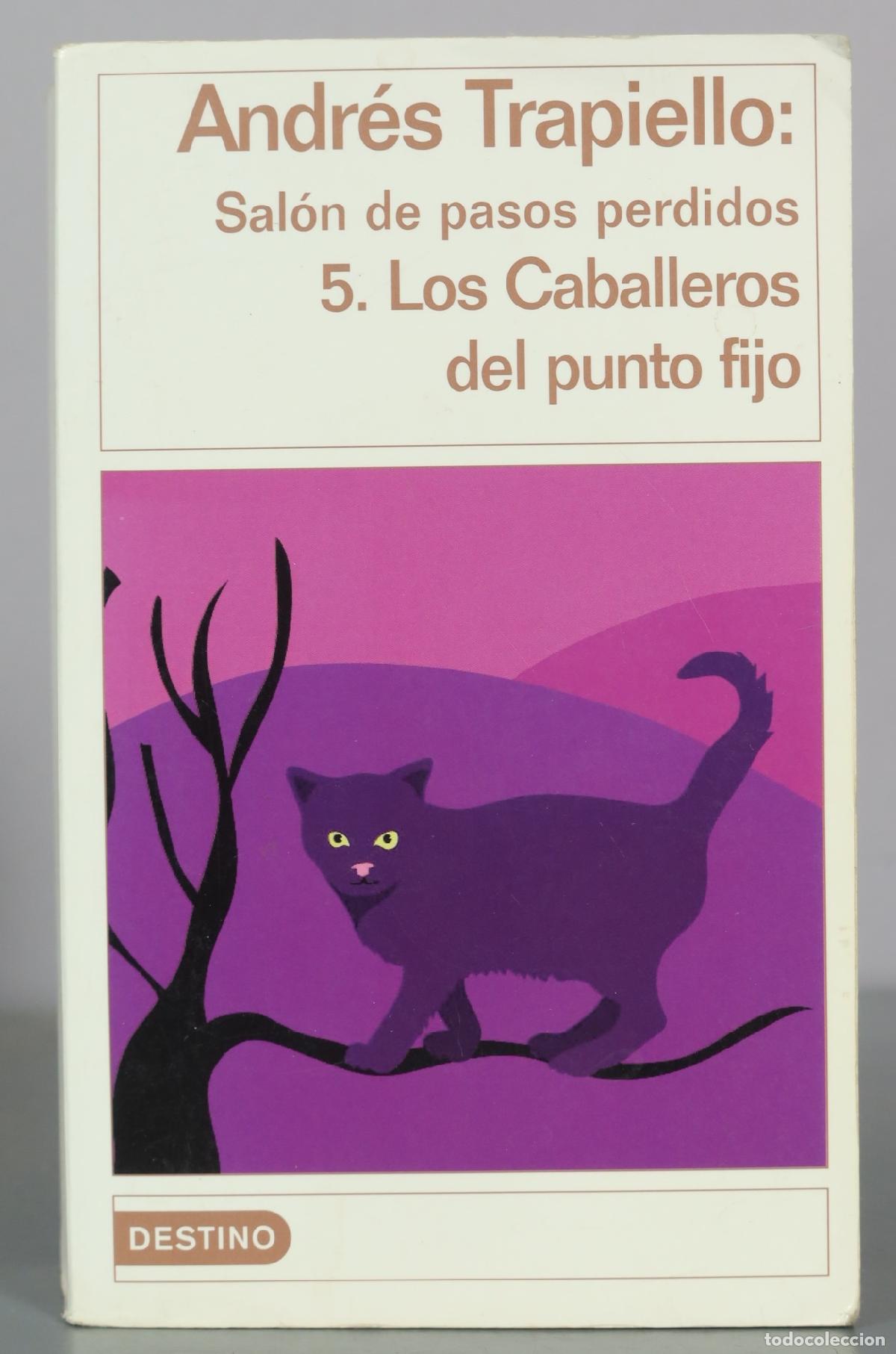 Libros de segunda mano: Sal&oacute;n de pasos perdidos 5. Los Caballeros del punto fijo - Andr&eacute;s Trapiello - Destino