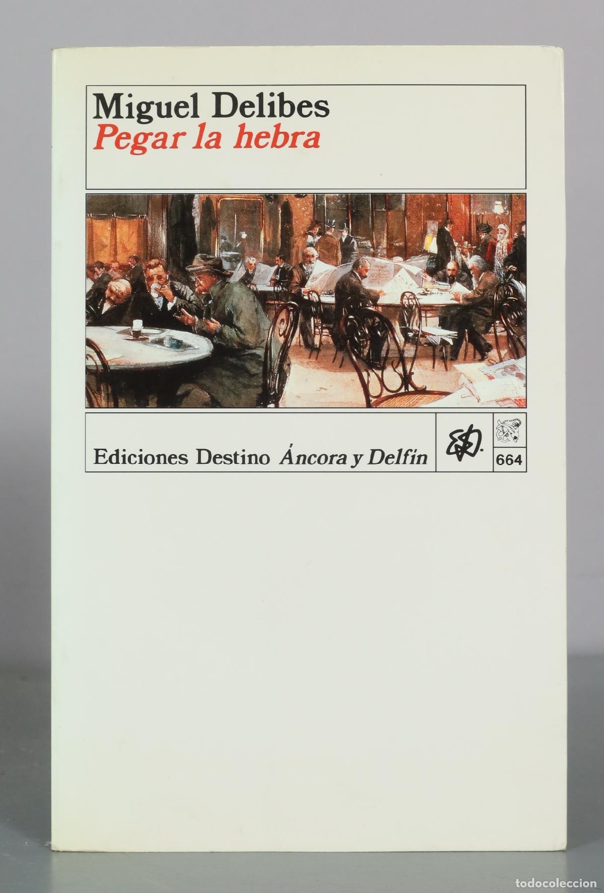 Libros de segunda mano: Pegar la hebra - Miguel Delibes - Ediciones Destino