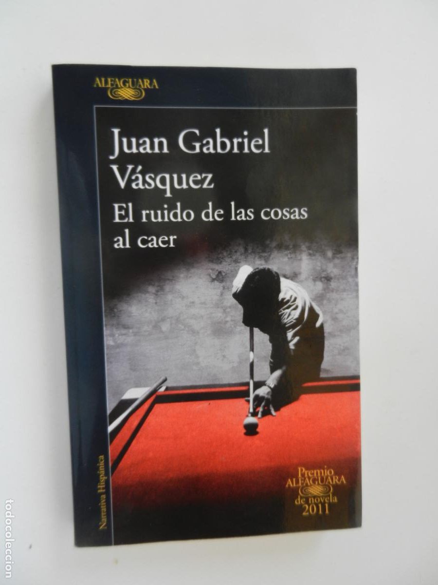 Libros de segunda mano: EL RUIDO DE LAS COSAS AL CAER - JUAN GABRIEL VASQUEZ - ALFAGUARA - 2017