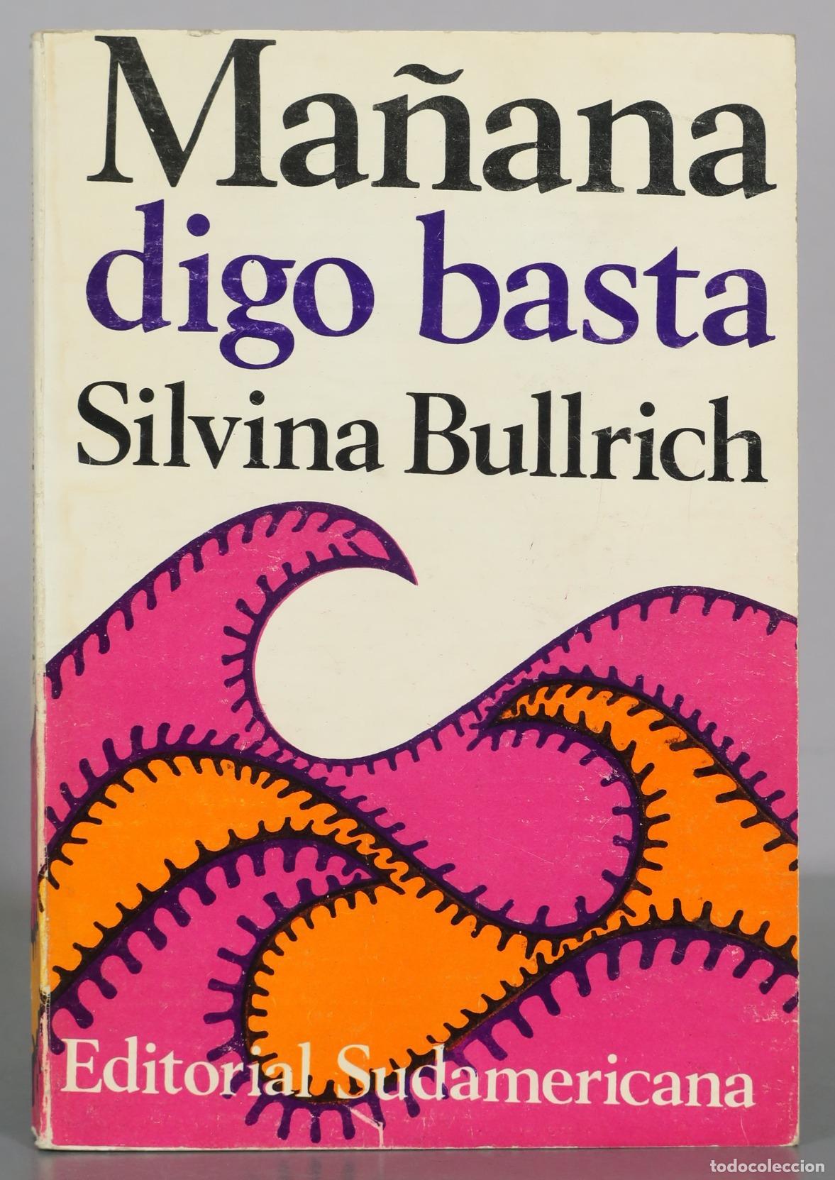 Libros de segunda mano: Ma&ntilde;ana digo basta - Silvina Bullrich - Editorial Sudamericana