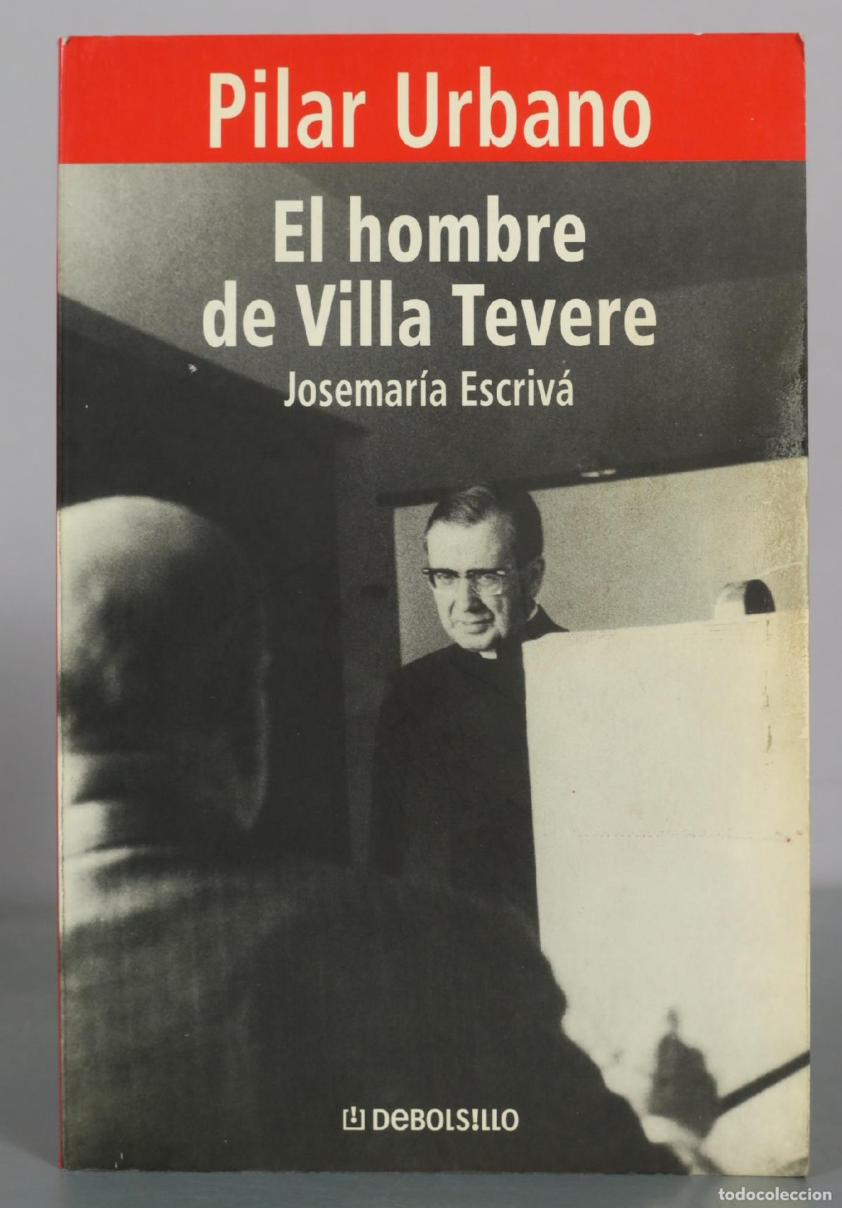Libros de segunda mano: El hombre de Villa Tevere - Josemar&iacute;a Escriv&aacute; - Pilar Urbano - DEBOLSILLO