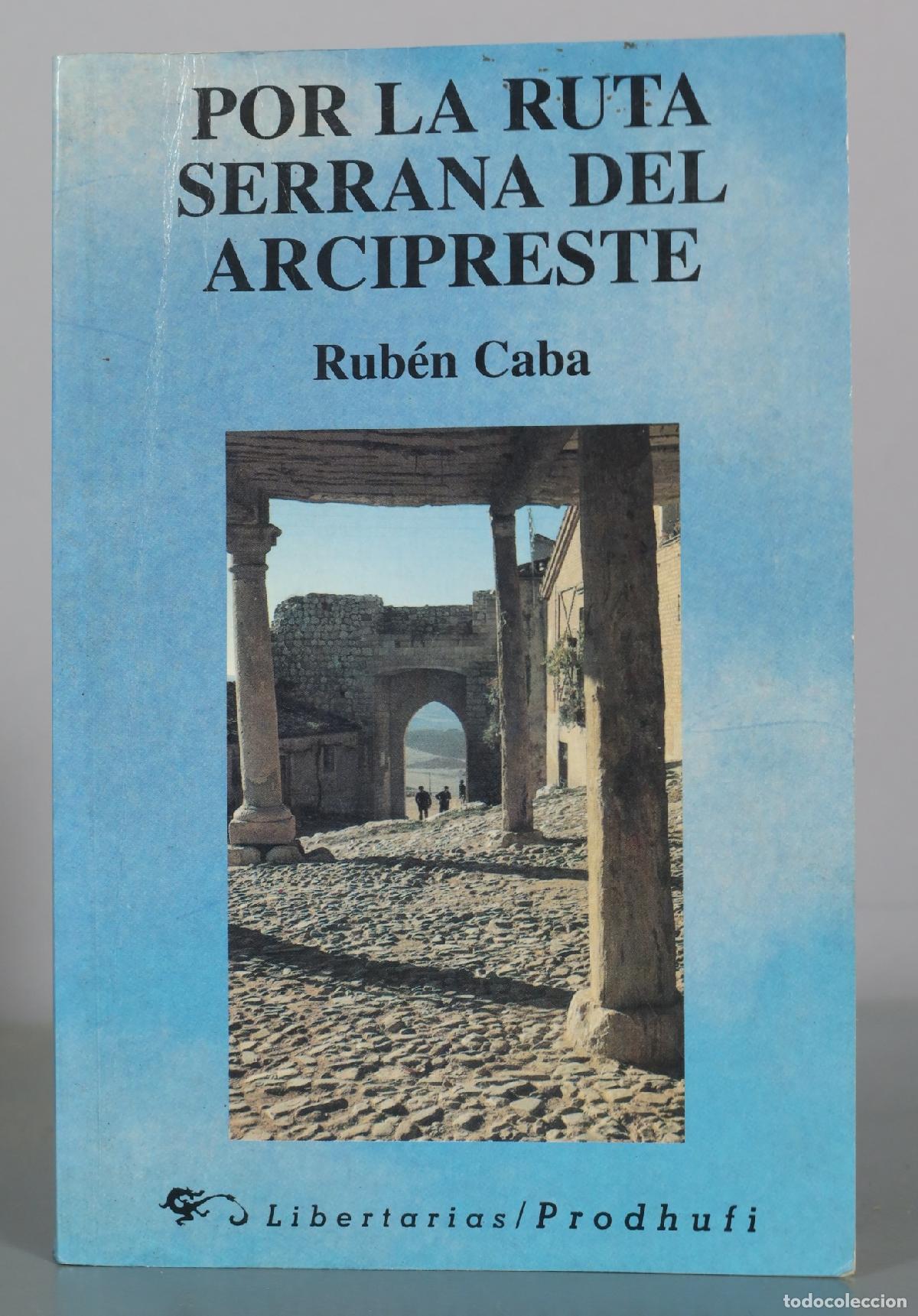 Libros de segunda mano: Por la ruta serrana del Arcipreste - Rub&eacute;n Caba - Libertarias / Prodhufi