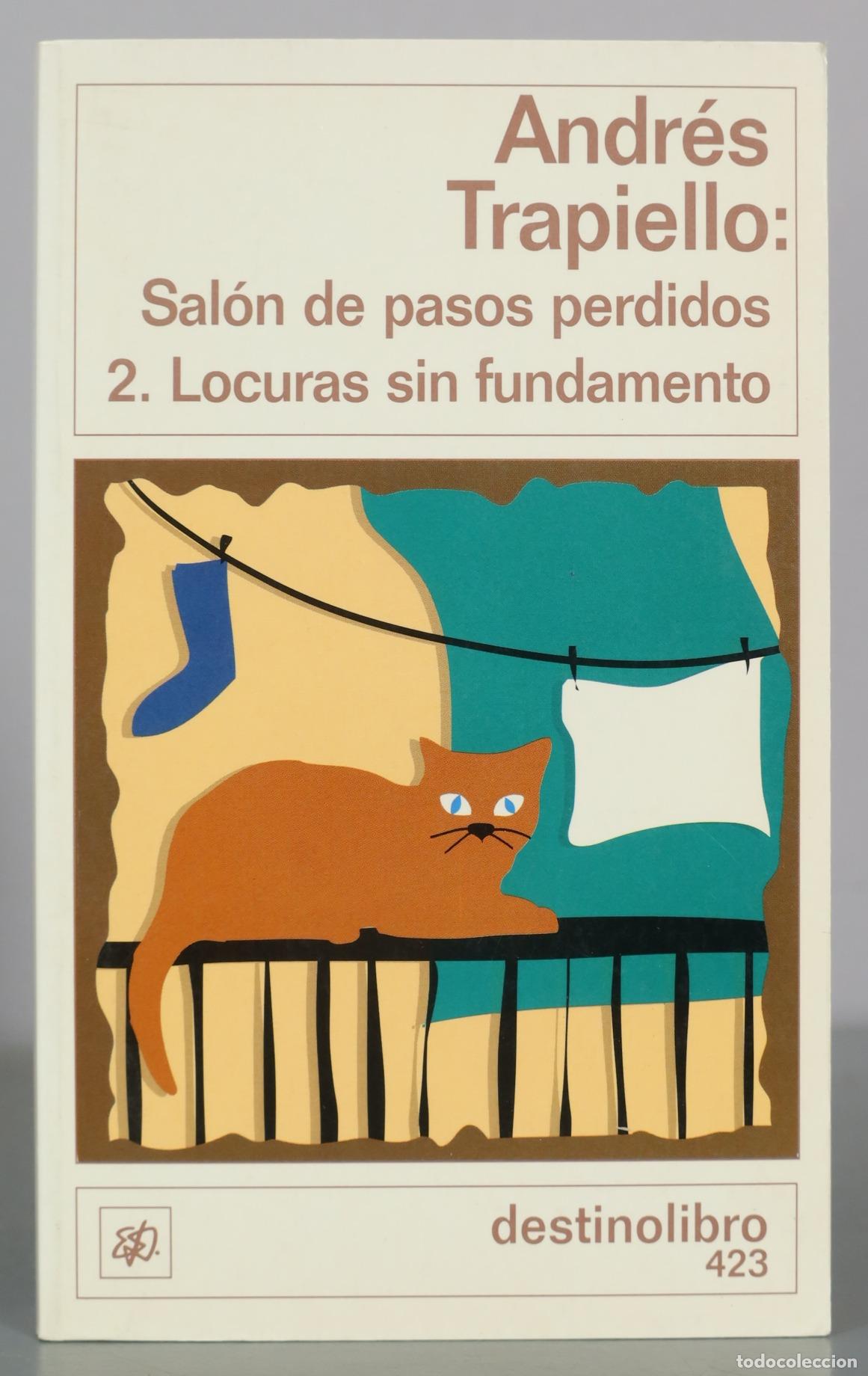 Libros de segunda mano: Sal&oacute;n de pasos perdidos 2. Locuras sin fundamento - Andr&eacute;s Trapiello - Ediciones Destino