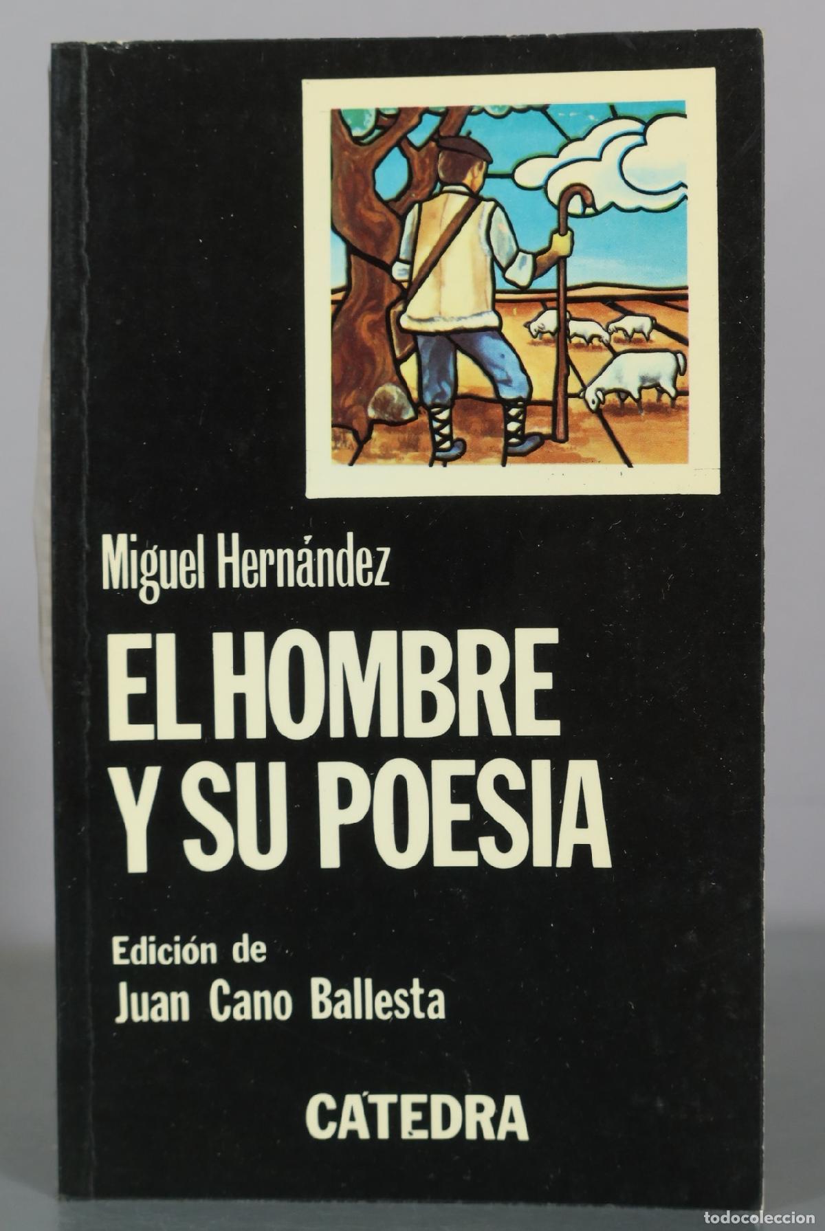 Libros de segunda mano: El hombre y su poes&iacute;a - Miguel Hern&aacute;ndez - Juan Cano Ballesta - C&aacute;tedra