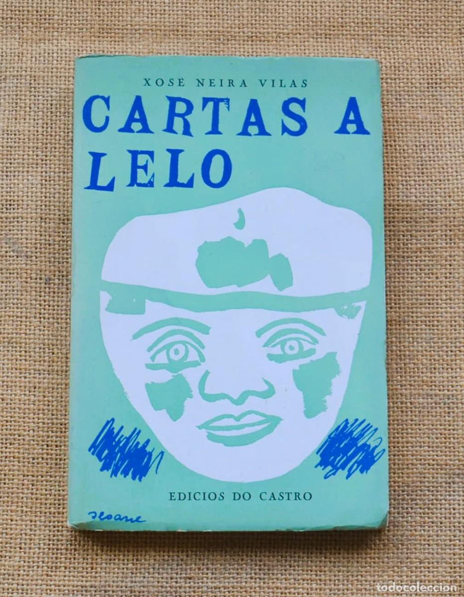 Libros de segunda mano: CARTAS A LELO Xos&eacute; Neira Vilas 1&ordf; Edici&oacute;n 1971 EDICIOS DO CASTRO Ilustraci&oacute;ns Luis Seoane