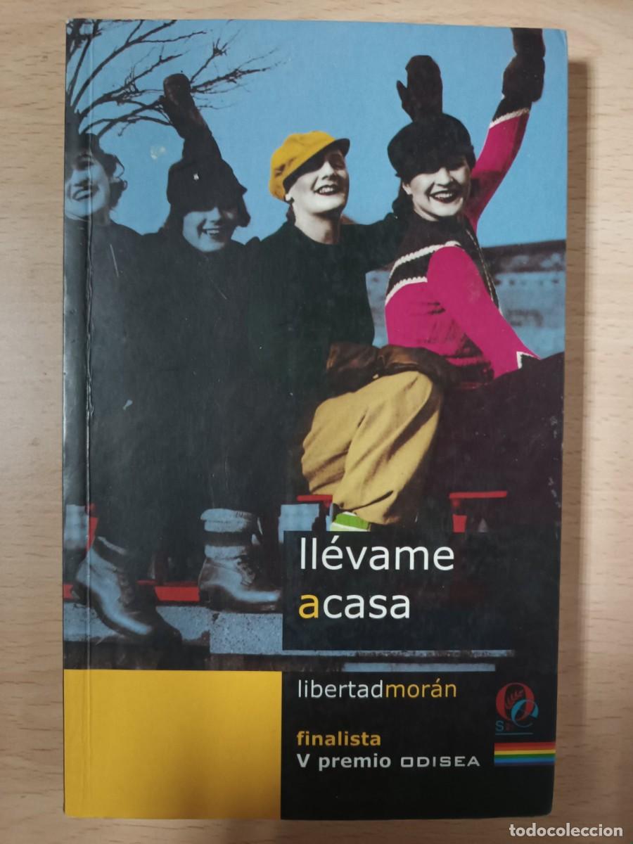 Libros de segunda mano: Ll&eacute;vame a casa Libertad Mor&aacute;n