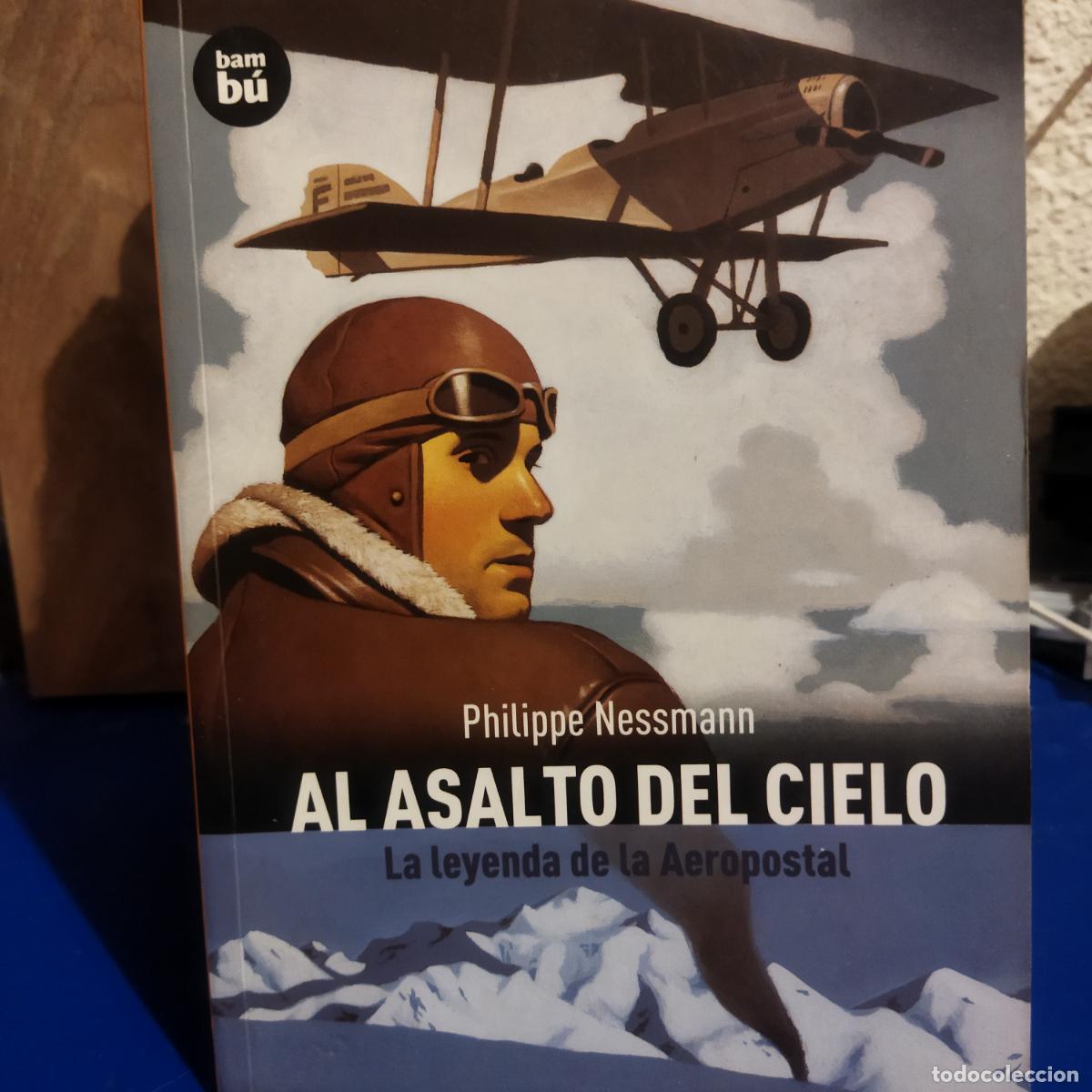 Libros de segunda mano: Al asalto del cielo la leyenda de la aeropostal