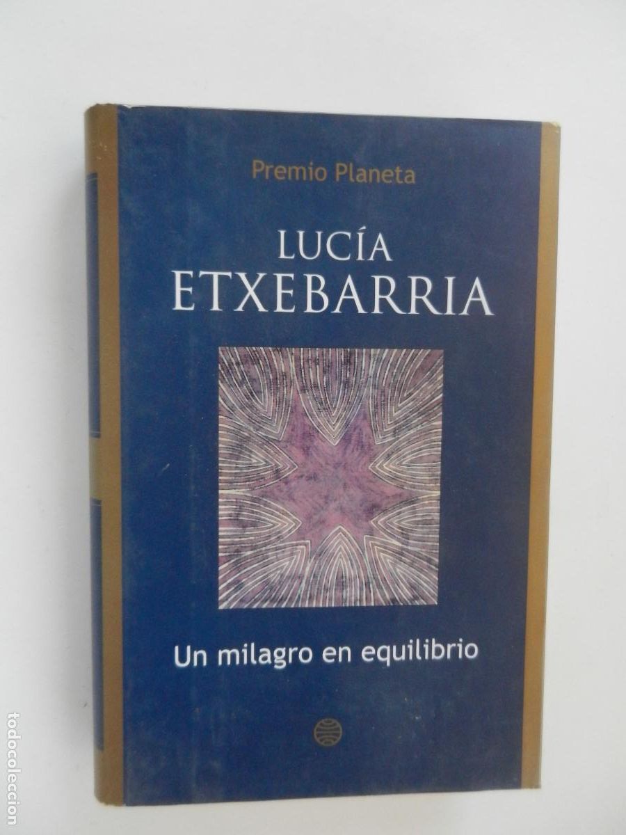 Libros de segunda mano: UN MILAGRO EN EL EQUILIBRIO - LUCIA ETXEBARR&Iacute;A - PLANETA - 1&ordf; EDC 2004 DEDICADO POR LA AUTORA